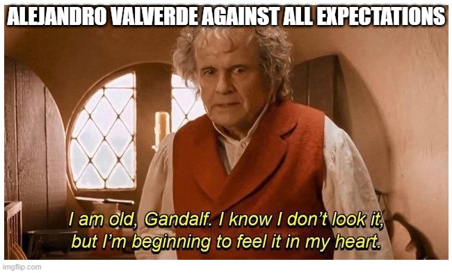 Old Bilbo | ALEJANDRO VALVERDE AGAINST ALL EXPECTATIONS | image tagged in old bilbo,cycling | made w/ Imgflip meme maker