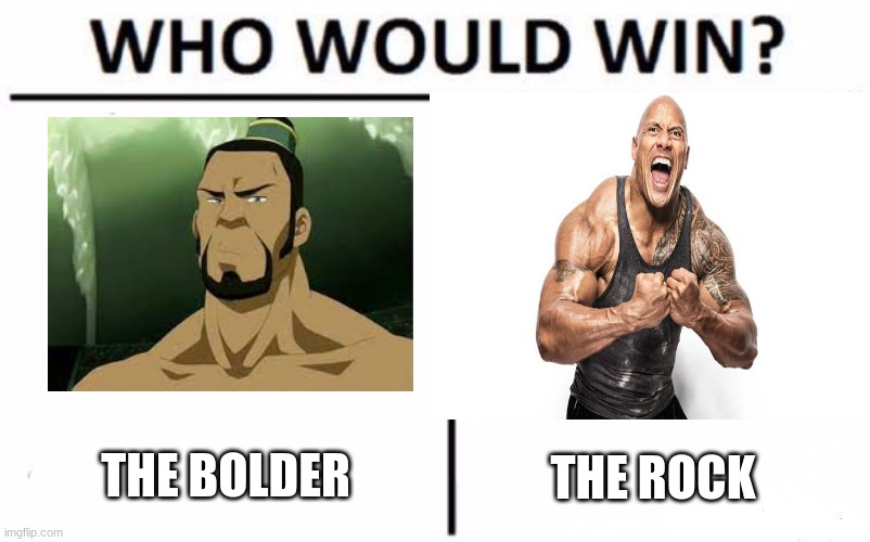 THE BOLDER VR THE ROCK | THE BOLDER; THE ROCK | image tagged in memes,avatar the last airbender,wrestling | made w/ Imgflip meme maker
