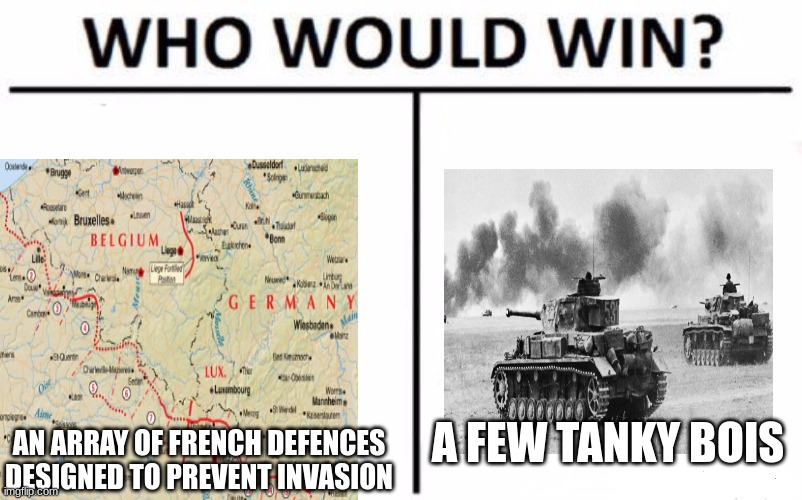 you know what happens next | A FEW TANKY BOIS; AN ARRAY OF FRENCH DEFENCES DESIGNED TO PREVENT INVASION | image tagged in historical meme,ww2 | made w/ Imgflip meme maker