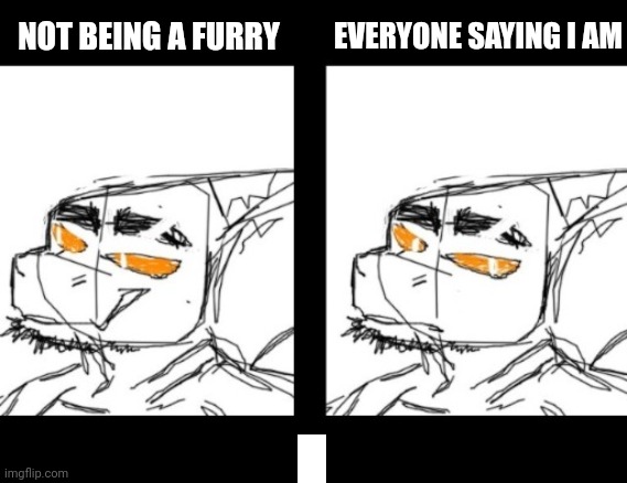 I'm not a furry. | EVERYONE SAYING I AM; NOT BEING A FURRY | image tagged in jaws | made w/ Imgflip meme maker