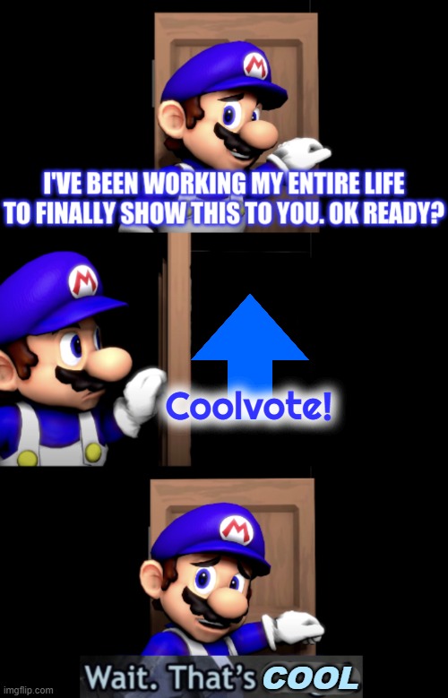 I show you a new charact-I mean, a new vote! | Coolvote! COOL | image tagged in cool,smg4 door | made w/ Imgflip meme maker
