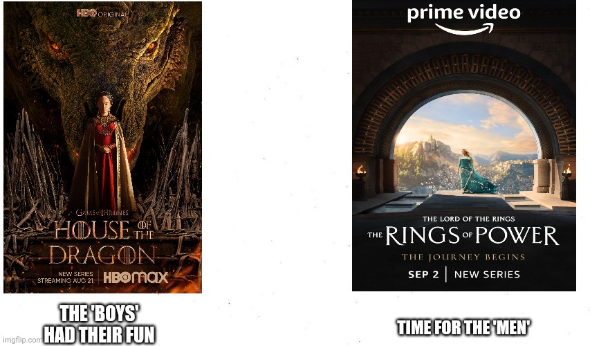 Posting the truth | TIME FOR THE 'MEN'; THE 'BOYS' HAD THEIR FUN | image tagged in game of thrones,lord of the rings | made w/ Imgflip meme maker