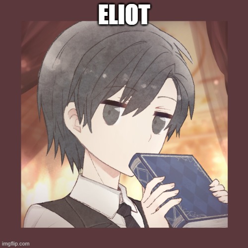 ELIOT | made w/ Imgflip meme maker