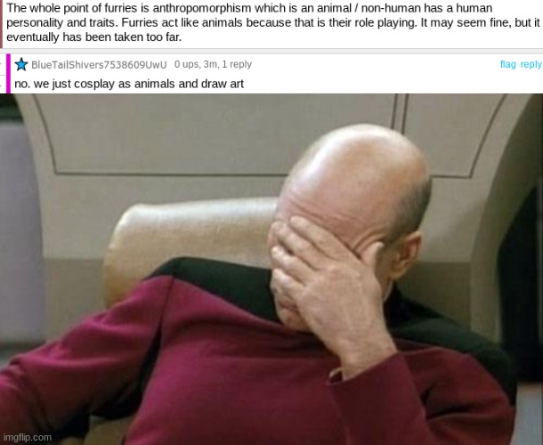 funniest argument ive seen ever, (i know it was 5 months ago but still) | image tagged in memes,captain picard facepalm | made w/ Imgflip meme maker