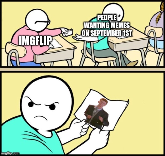 Note passing | PEOPLE WANTING MEMES ON SEPTEMBER 1ST; IMGFLIP | image tagged in note passing | made w/ Imgflip meme maker