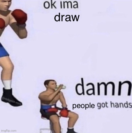 There so hard to draw!!! | image tagged in drawing | made w/ Imgflip meme maker