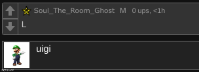 l stands for luigi trust me | image tagged in memes,funny,comments,l,luigi,uigi | made w/ Imgflip meme maker