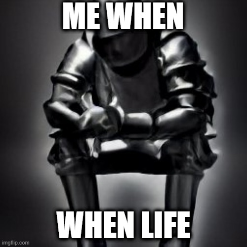 title | ME WHEN; WHEN LIFE | image tagged in i feel bad man | made w/ Imgflip meme maker