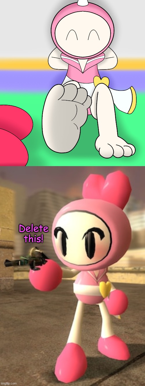 Who the hell made this | image tagged in pink bomber delete this,bomberman,foot fetish is cringe | made w/ Imgflip meme maker