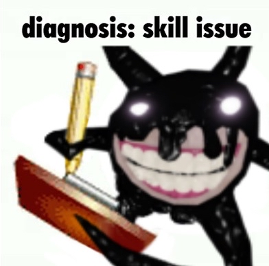 High Quality diagnosis: skill issue Blank Meme Template