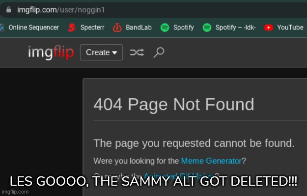 [YYYAAAAAYYYY] | LES GOOOO, THE SAMMY ALT GOT DELETED!!! | image tagged in idk,stuff,s o u p,carck | made w/ Imgflip meme maker