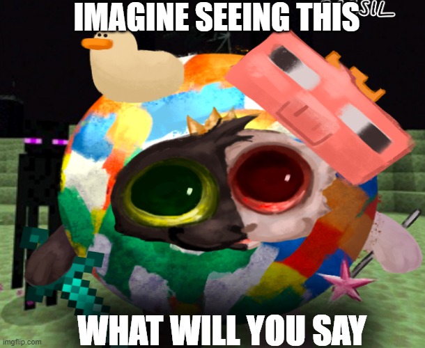 CatBoo | IMAGINE SEEING THIS; WHAT WILL YOU SAY | image tagged in minecraft | made w/ Imgflip meme maker