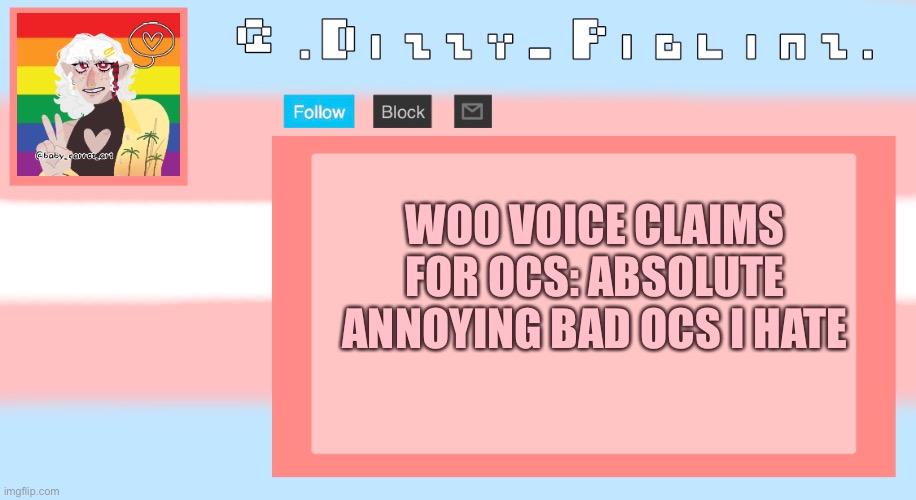 Yay | WOO VOICE CLAIMS FOR OCS: ABSOLUTE ANNOYING BAD OCS I HATE | image tagged in dizzy s template | made w/ Imgflip meme maker