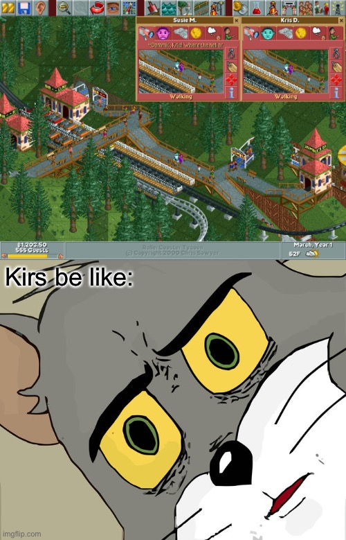 Susie M. is sus | Kirs be like: | image tagged in memes,unsettled tom,rollercoaster tycoon,funny,dank memes,sus | made w/ Imgflip meme maker