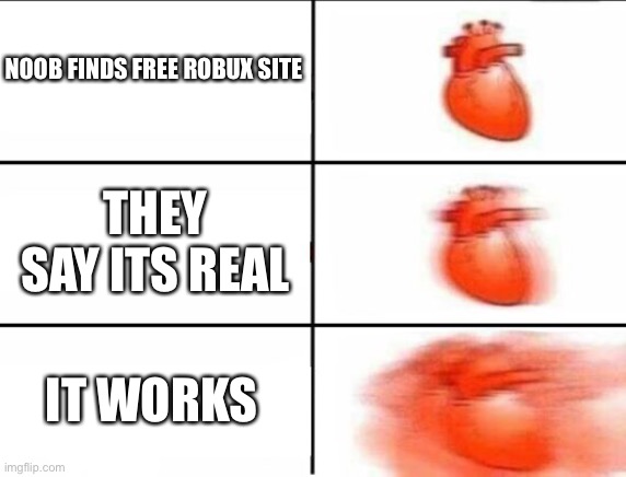 bobux | NOOB FINDS FREE ROBUX SITE; THEY SAY ITS REAL; IT WORKS | image tagged in hearth | made w/ Imgflip meme maker