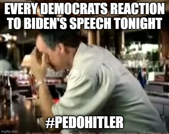 #PedoHitler | EVERY DEMOCRATS REACTION TO BIDEN'S SPEECH TONIGHT; #PEDOHITLER | made w/ Imgflip meme maker