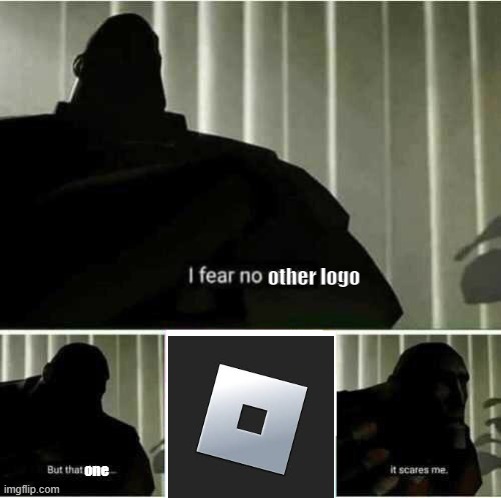 another dumb roblox decision | other logo; one | image tagged in i fear no man,roblox | made w/ Imgflip meme maker