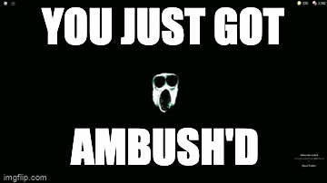 RUSH AND AMBUSH, watch it get 5 upvotes - Imgflip