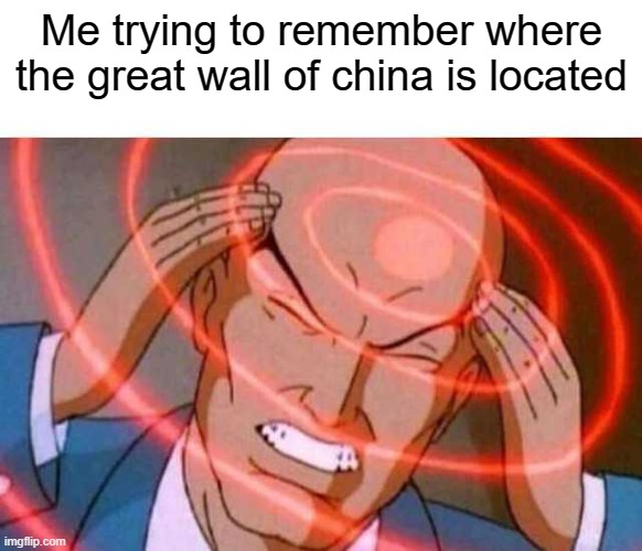 Anime guy brain waves |  Me trying to remember where the great wall of china is located | image tagged in anime guy brain waves | made w/ Imgflip meme maker