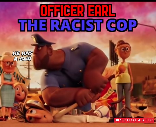 High Quality Officer Earl: The Racist Cop Blank Meme Template