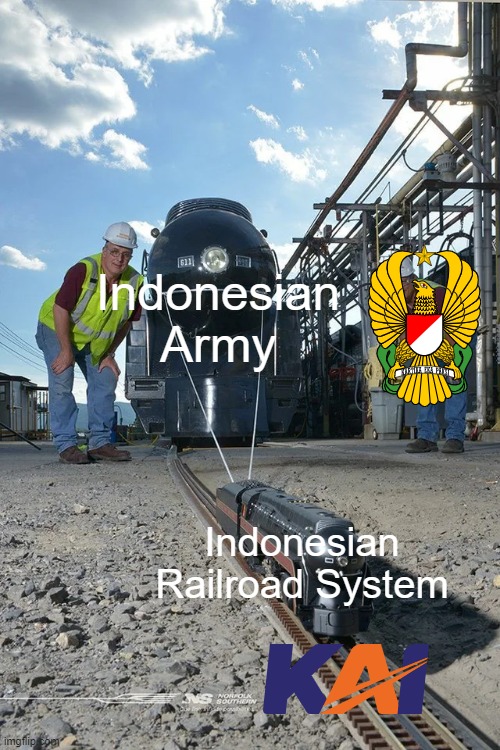 Why did you get for it? It's an Indonesian army | Indonesian Army; Indonesian Railroad System | image tagged in small train pulling big train,memes | made w/ Imgflip meme maker