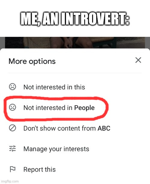 Not Interested | ME, AN INTROVERT: | image tagged in introvert,meme,funny | made w/ Imgflip meme maker