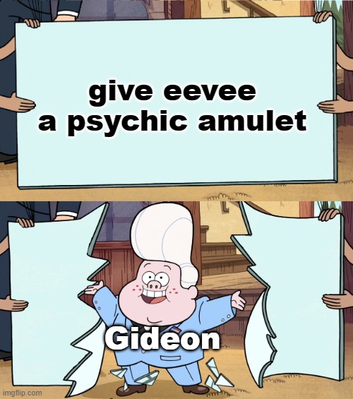 Gideon is here! | give eevee a psychic amulet Gideon | image tagged in gideon is here | made w/ Imgflip meme maker