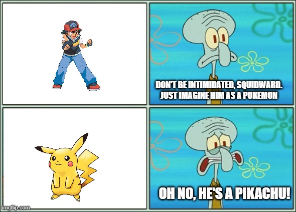 Pokemon | DON'T BE INTIMIDATED, SQUIDWARD. JUST IMAGINE HIM AS A POKEMON; OH NO, HE'S A PIKACHU! | image tagged in oh no he's hot | made w/ Imgflip meme maker