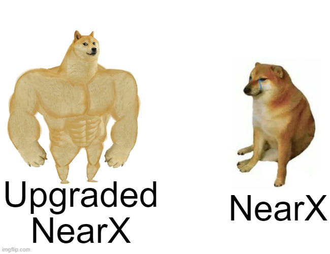 Buff Doge vs. Cheems | Upgraded NearX; NearX | image tagged in memes,buff doge vs cheems | made w/ Imgflip meme maker