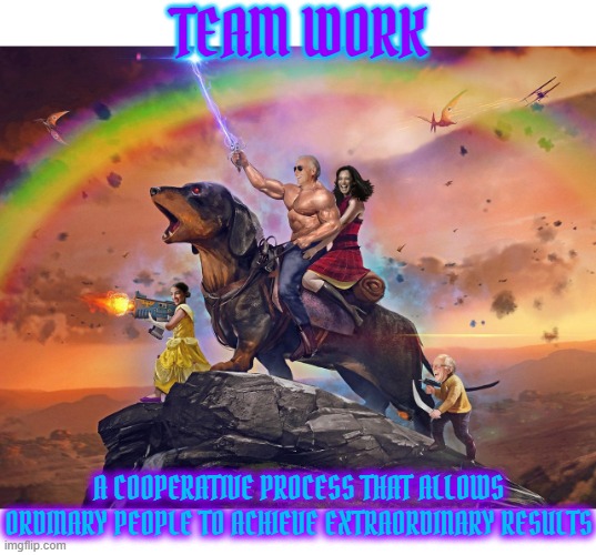 TEAM WORK | TEAM WORK; A COOPERATIVE PROCESS THAT ALLOWS ORDINARY PEOPLE TO ACHIEVE EXTRAORDINARY RESULTS | image tagged in team work,contribute,success,results,achieve,cooperate | made w/ Imgflip meme maker