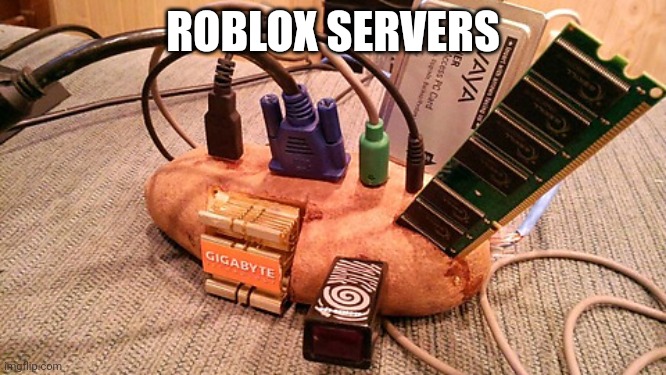 potato-computer | ROBLOX SERVERS | image tagged in potato-computer | made w/ Imgflip meme maker