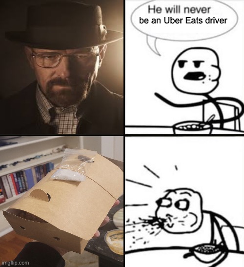 be an Uber Eats driver | made w/ Imgflip meme maker