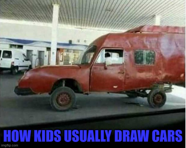 HOW KIDS USUALLY DRAW CARS | image tagged in cars | made w/ Imgflip meme maker