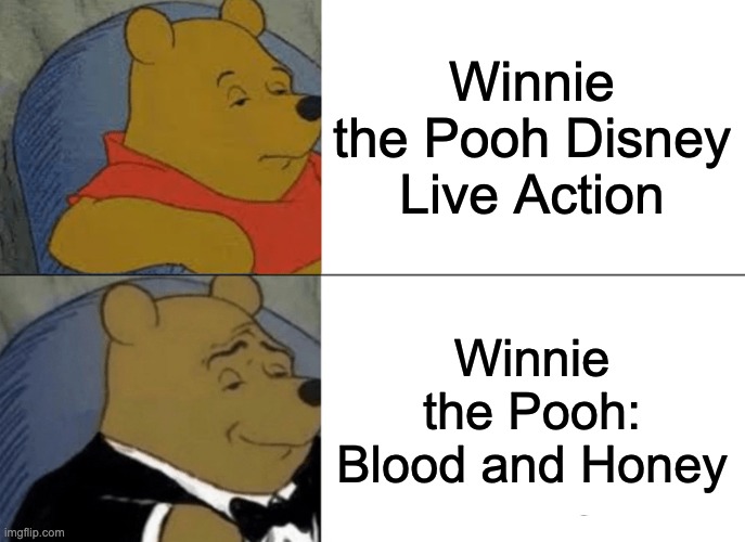 Coming Soon | Winnie the Pooh Disney Live Action; Winnie the Pooh: Blood and Honey | image tagged in memes,tuxedo winnie the pooh,imgflip,fun,funny | made w/ Imgflip meme maker