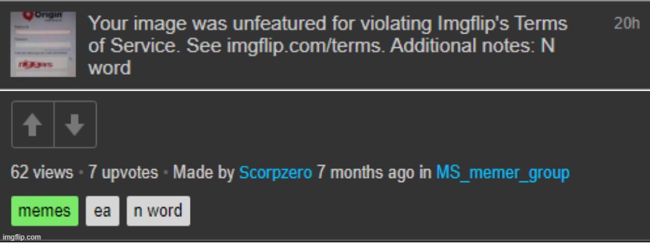 Some dumbass snowflake mod just unfeatured a 7 months old meme because it had the Nword in it | made w/ Imgflip meme maker