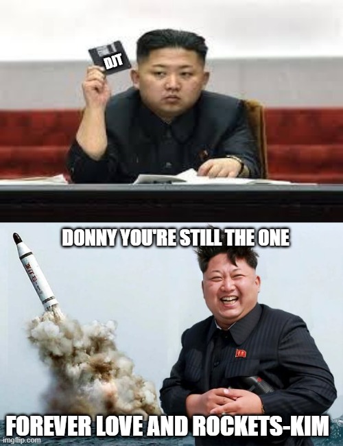Postcard From North Korea | DJT; DONNY YOU'RE STILL THE ONE; FOREVER LOVE AND ROCKETS-KIM | image tagged in happy kim jong un,donald trump approves,donald trump thumbs up,evil trump,laughing donald trump,donald trump is proud | made w/ Imgflip meme maker