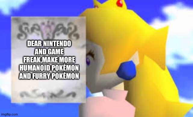 Blank Peach Letter | DEAR NINTENDO AND GAME FREAK,MAKE MORE HUMANOID POKÉMON AND FURRY POKÉMON | image tagged in blank peach letter | made w/ Imgflip meme maker