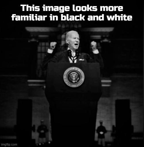 A screaming, crybaby tyrant protected by his praetorian guard, targeting large parts of the country. This seems familiar... | This image looks more familiar in black and white | image tagged in fjb | made w/ Imgflip meme maker