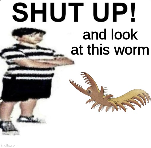 megadictyon my beloved | and look at this worm | made w/ Imgflip meme maker