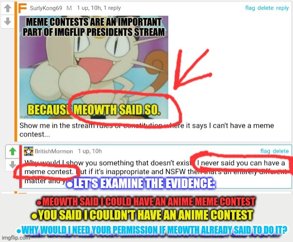 Almost time for the stream's most cherished holiday: the anime meme contest! | ●LET'S EXAMINE THE EVIDENCE:; ●WHY WOULD I NEED YOUR PERMISSION IF MEOWTH ALREADY SAID TO DO IT? | image tagged in british,mormon,says no anime,meme contest,im gonna dew it anyway | made w/ Imgflip meme maker