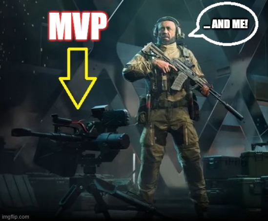 BATTLEFIELD - TURRET | ... AND ME! MVP | image tagged in battlefield,turret | made w/ Imgflip meme maker