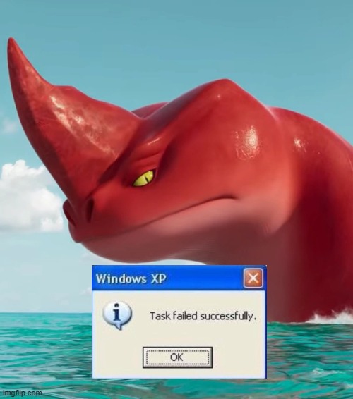 Task failed successfully | image tagged in annoyed red,task failed successfully,the sea beast,netflix | made w/ Imgflip meme maker