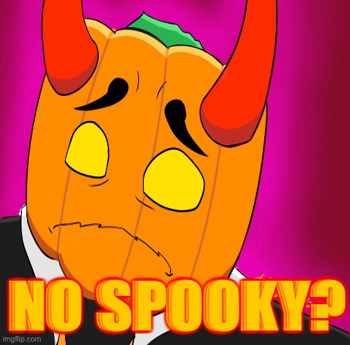 NO SPOOKY? | made w/ Imgflip meme maker