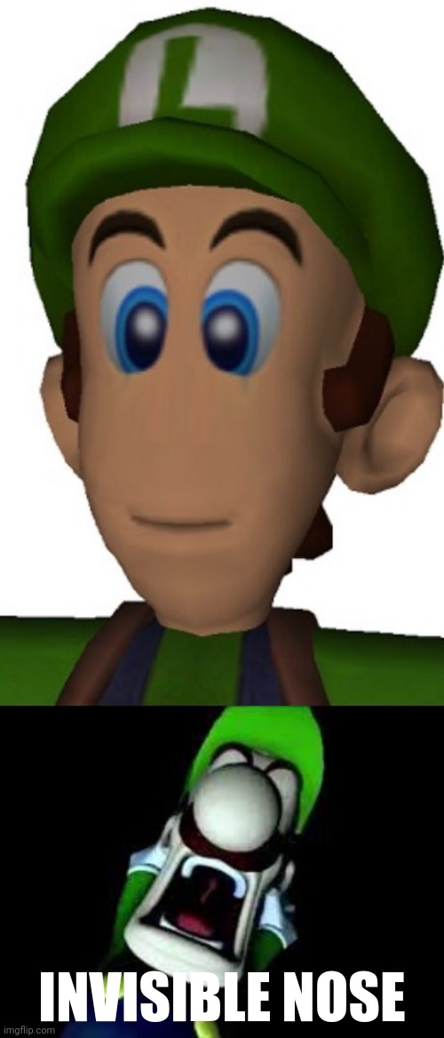 Luigi without a nose | INVISIBLE NOSE | image tagged in luigi screaming,luigi,nose,memes,cursed image,cursed | made w/ Imgflip meme maker