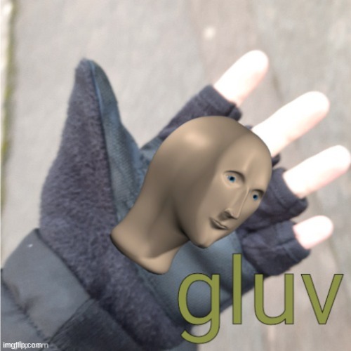 Meme Man Gluv | image tagged in meme man gluv | made w/ Imgflip meme maker