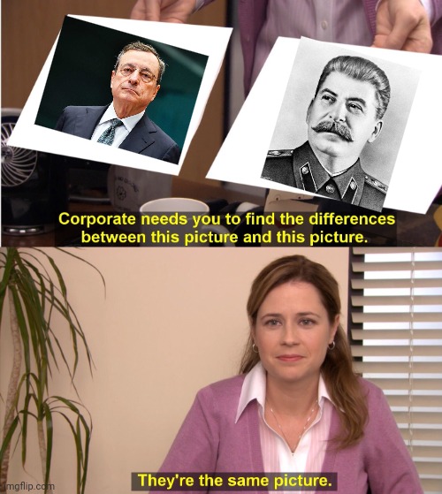 Mario draghi e uguale a Stalin! | image tagged in memes,they're the same picture | made w/ Imgflip meme maker