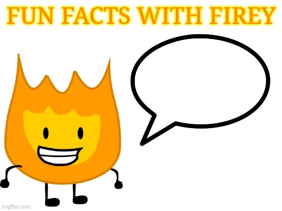 High Quality fun facts with firey Blank Meme Template