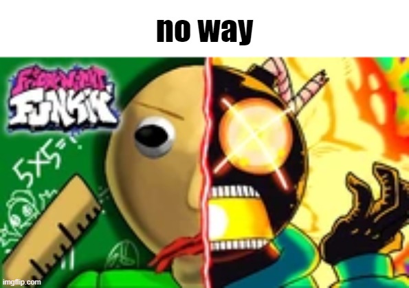 no way | made w/ Imgflip meme maker