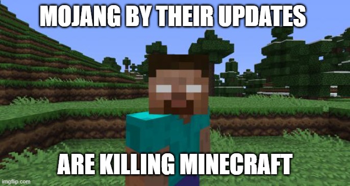 Herobrine | MOJANG BY THEIR UPDATES; ARE KILLING MINECRAFT | image tagged in herobrine | made w/ Imgflip meme maker
