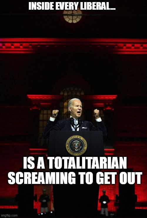 Moloch | INSIDE EVERY LIBERAL... IS A TOTALITARIAN SCREAMING TO GET OUT | image tagged in biden fascist | made w/ Imgflip meme maker